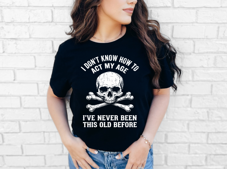 I Don't Know How To Act My Age Skull Adult Unisex T-Shirt | Johanna Lesley Creations