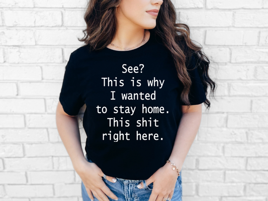 Stay Home Right Here Sassy Adult Unisex T-Shirt | Johanna Lesley Creations
