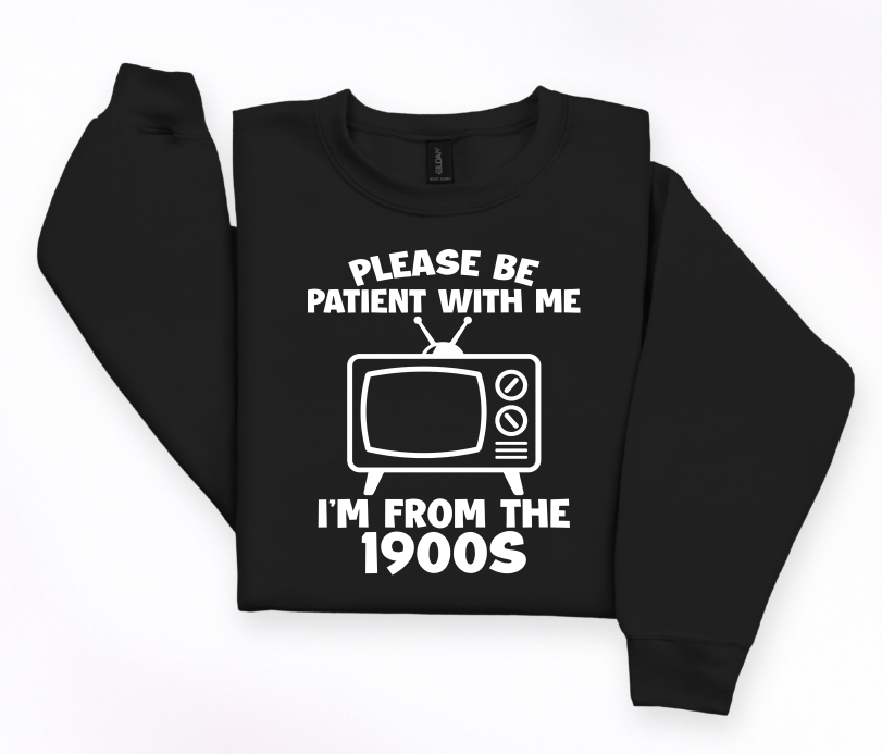 Shirt of the Week #2: Please Be Patient I'm From The 1900s