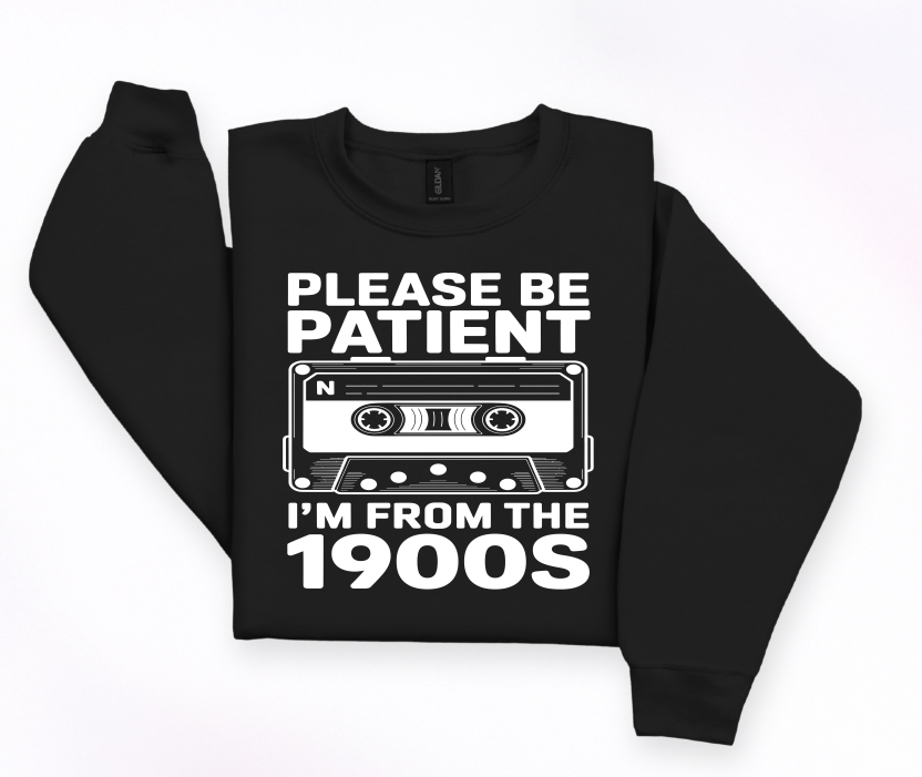 Shirt of the Week #2: Please Be Patient I'm From The 1900s