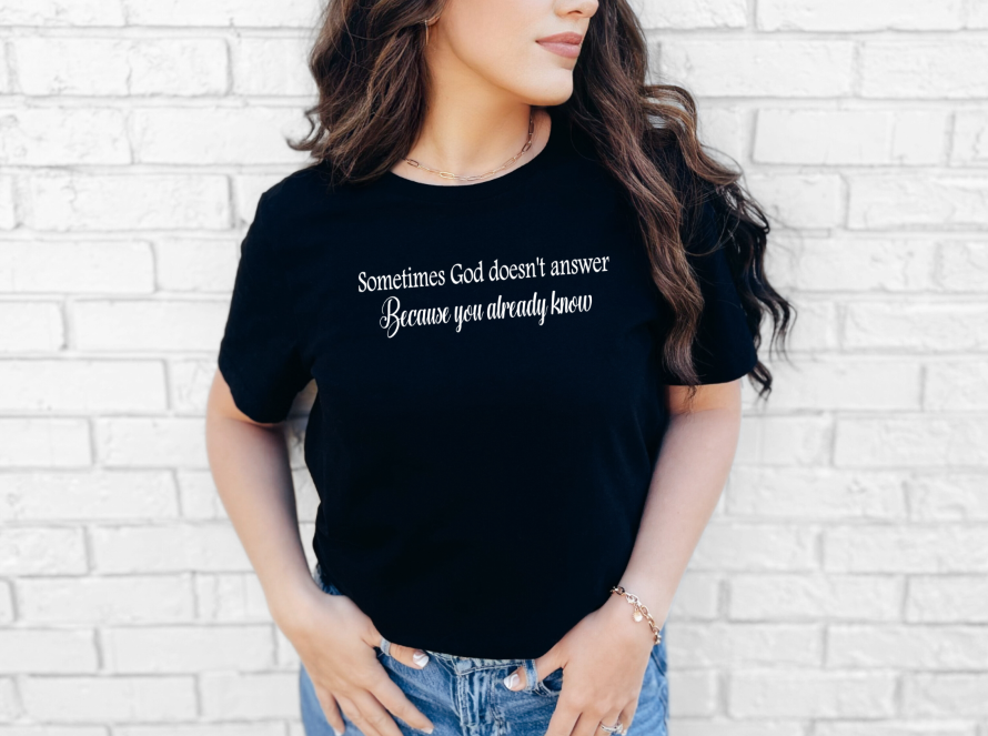 Sometimes God Doesn't Answer | Adult Unisex T-Shirt | Johanna Lesley Creations
