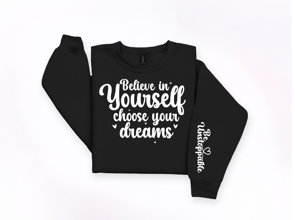 Believe in Yourself Choose Your Dreams Crewneck Sweatshirt | Johanna Lesley Creations