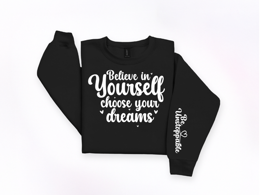 Believe in Yourself Choose Your Dreams Crewneck Sweatshirt | Johanna Lesley Creations