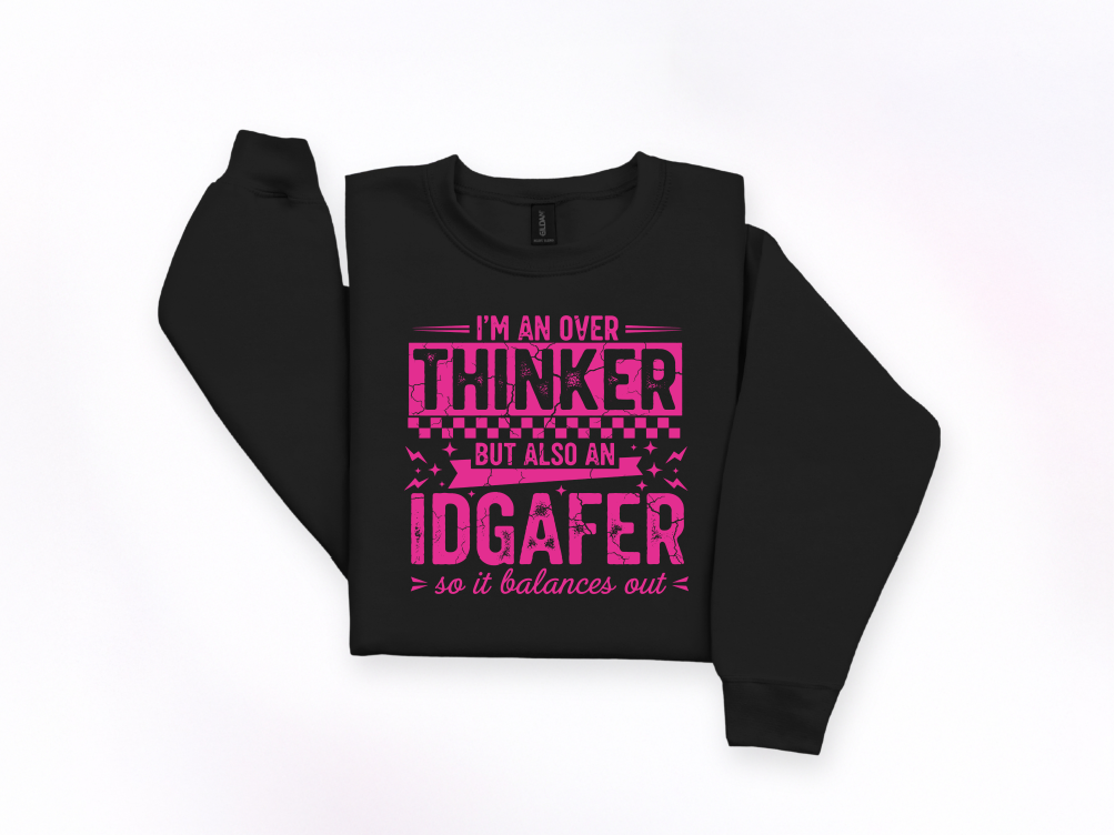 Over Thinker but IDGAF Crewneck Sweatshirt | Johanna Lesley Creations