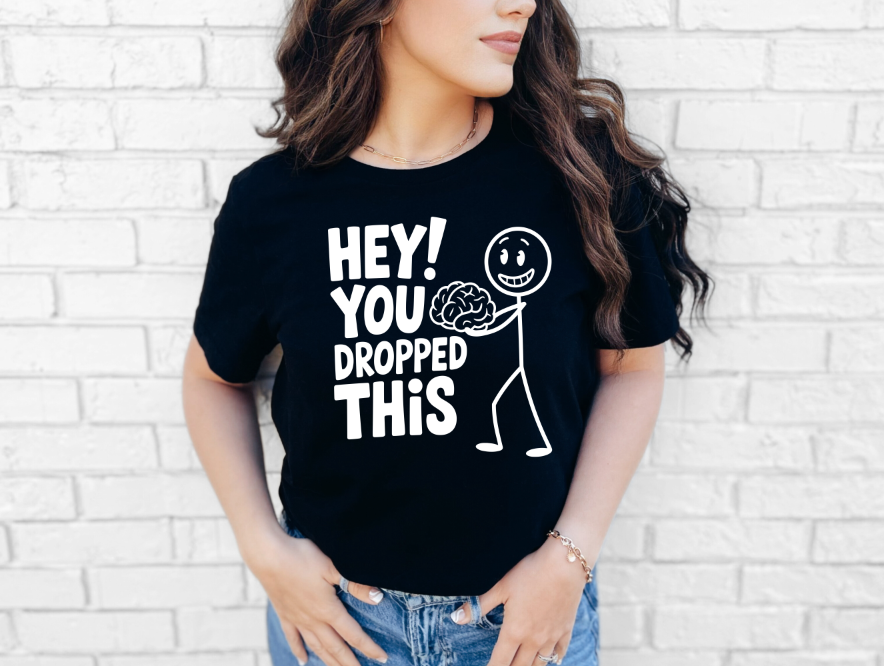 Hey You Dropped This Brain Stick Figure T-Shirt | Johanna Lesley Creations