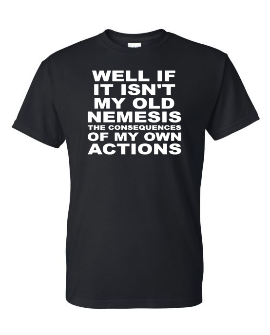 Well, If It Isn't My Old Nemesis T-Shirt | Johanna Lesley Creations
