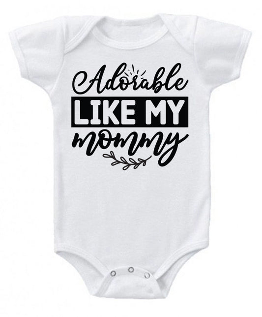 Adorable like my Mommy- baby bodysuit