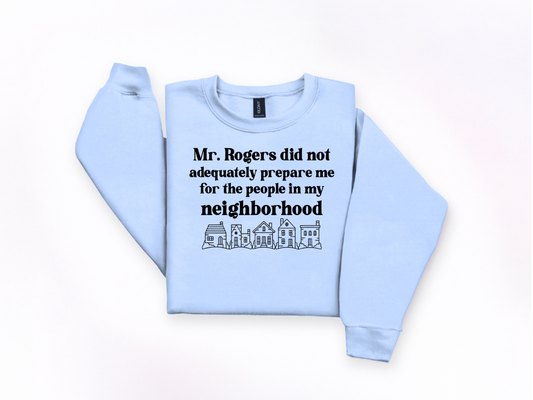 Mr. Rogers Did Not Prepare Me Crewneck Sweatshirt | Johanna Lesley Creations