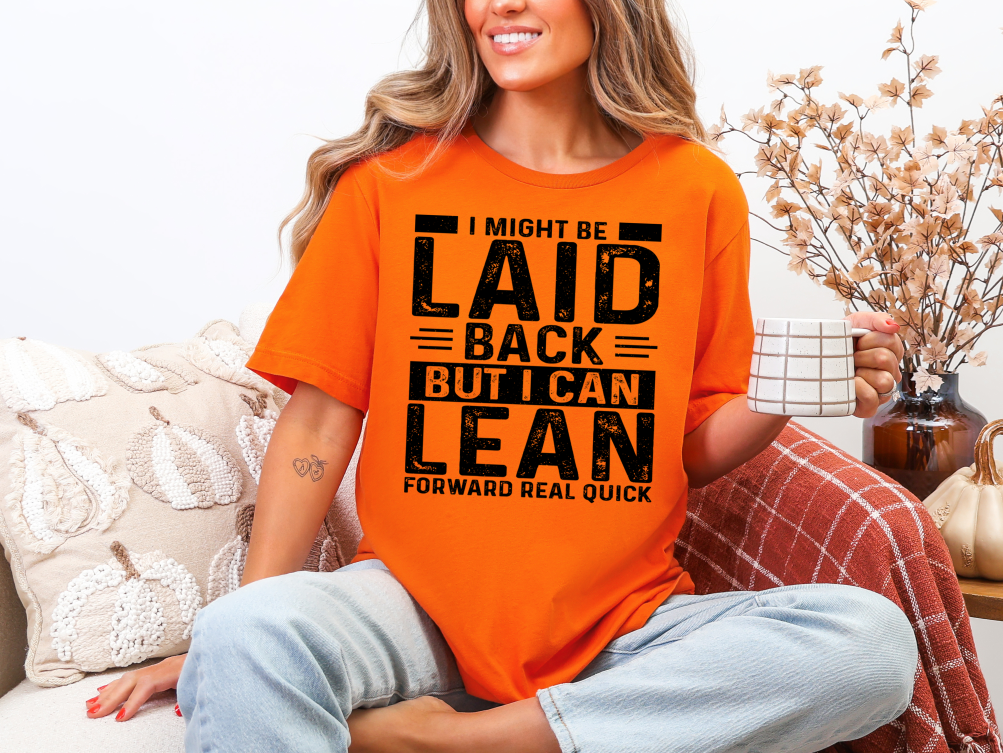 I Might Be Laid Back Sarcastic Adult Unisex T-Shirt | Johanna Lesley Creations