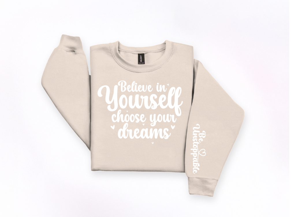 Believe in Yourself Choose Your Dreams Crewneck Sweatshirt | Johanna Lesley Creations