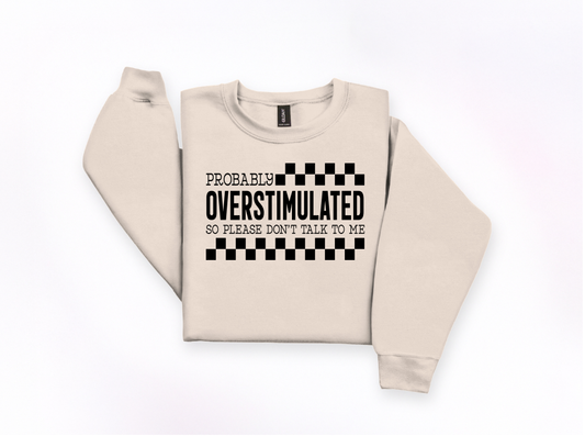 Probably Overstimulated Crewneck Sweatshirt | Johanna Lesley Creations