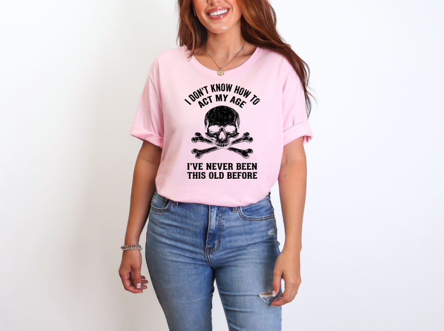 I Don't Know How To Act My Age Skull Adult Unisex T-Shirt | Johanna Lesley Creations