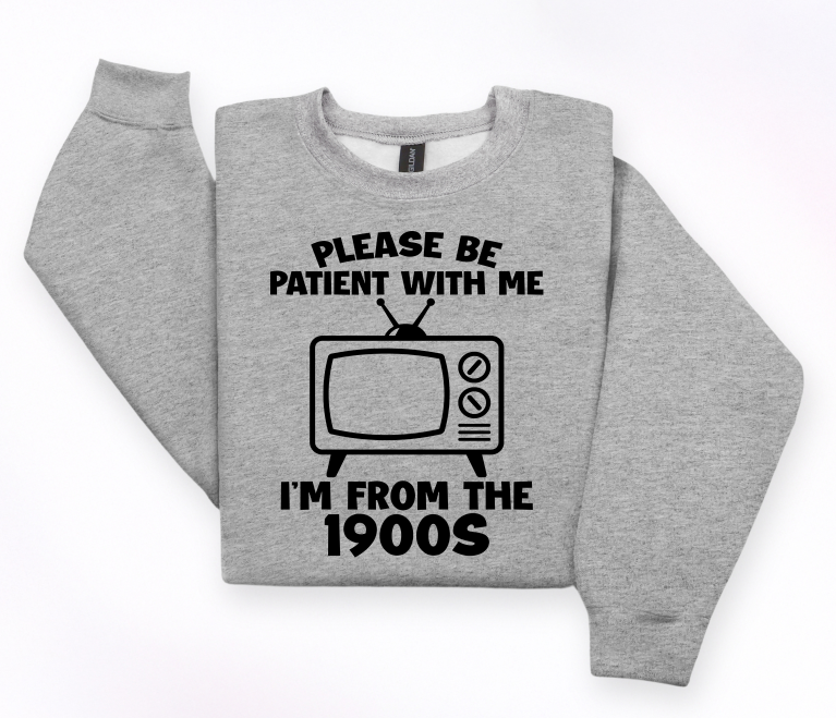 Shirt of the Week #2: Please Be Patient I'm From The 1900s