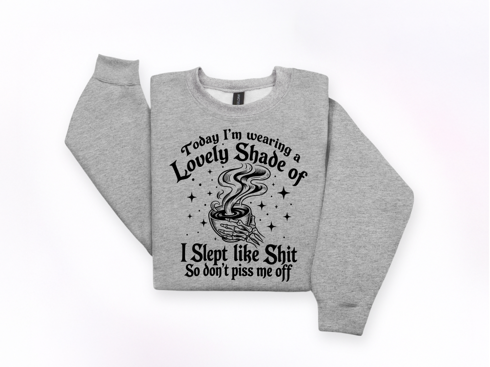 Lovely Shade of I Slept Like Sh*t Crewneck Sweatshirt | Johanna Lesley Creations