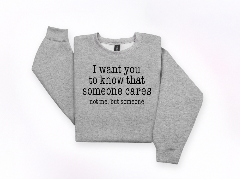 Someone Cares Funny Crewneck Sweatshirt | Johanna Lesley Creations
