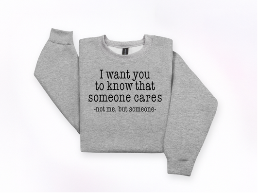 Someone Cares Funny Crewneck Sweatshirt | Johanna Lesley Creations
