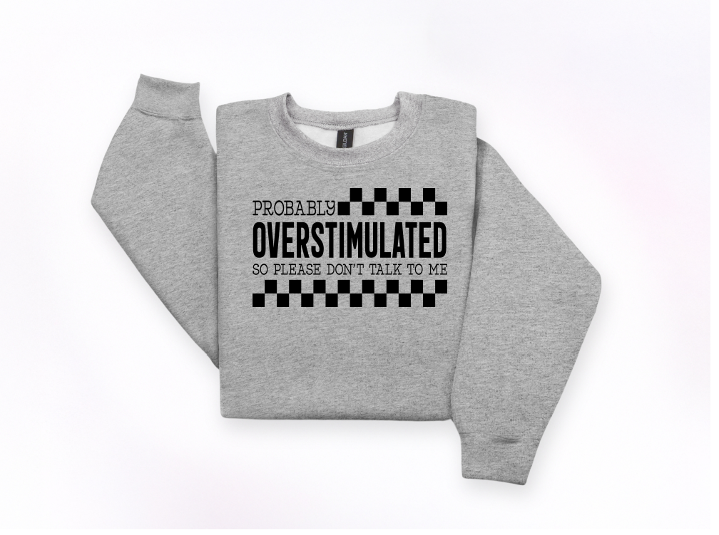 Probably Overstimulated Crewneck Sweatshirt | Johanna Lesley Creations