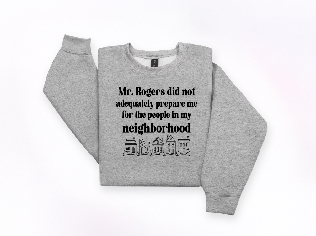 Mr. Rogers Did Not Prepare Me Crewneck Sweatshirt | Johanna Lesley Creations
