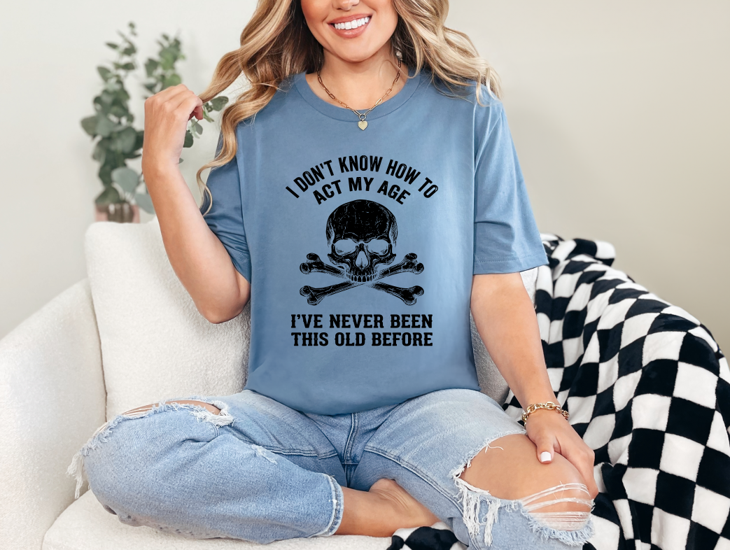 I Don't Know How To Act My Age Skull Adult Unisex T-Shirt | Johanna Lesley Creations