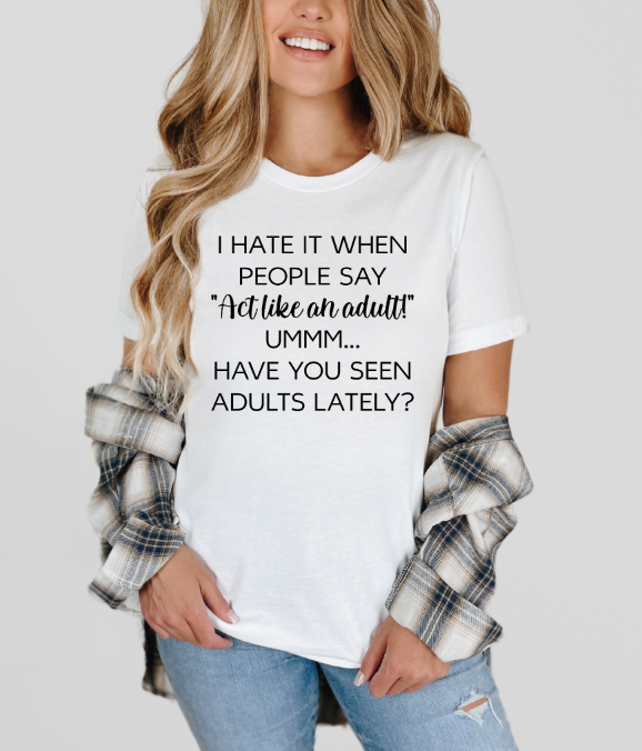 Seen Adults Lately Sassy Adult Unisex T-Shirt | Johanna Lesley Creations