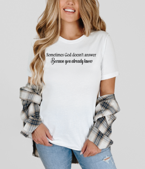 Sometimes God Doesn't Answer | Adult Unisex T-Shirt | Johanna Lesley Creations