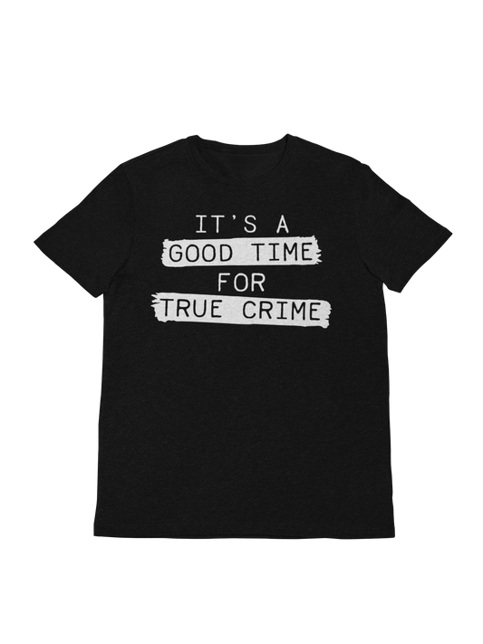 It's a good time for true crime tee