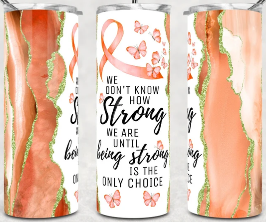 Orange Cancer Awareness Motivational 20oz Tumbler